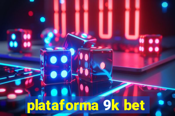 plataforma 9k bet